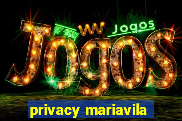 privacy mariavila